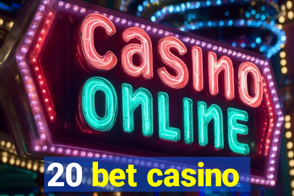 20 bet casino